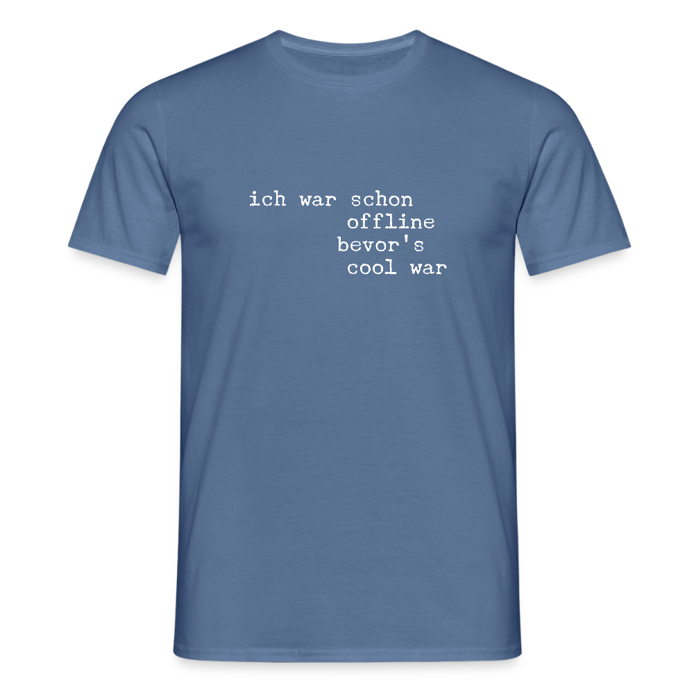 „Ich war schon offline, bevor es cool war“ – Retro Digital Detox T-Shirt | Trendy Statement Shirt | Unplugged Lifestyle - Taubenblau