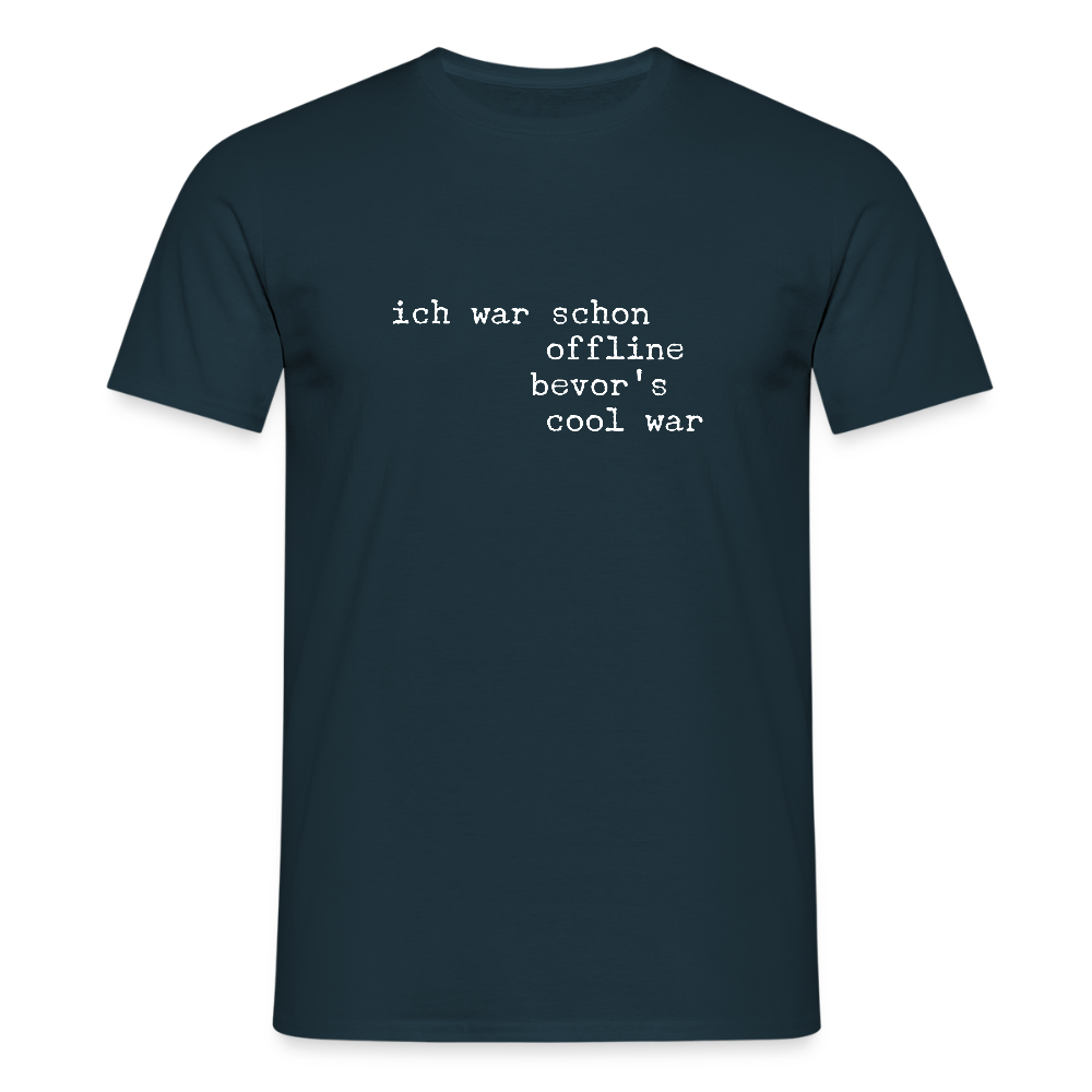 „Ich war schon offline, bevor es cool war“ – Retro Digital Detox T-Shirt | Trendy Statement Shirt | Unplugged Lifestyle - Navy