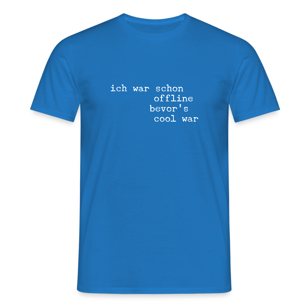 „Ich war schon offline, bevor es cool war“ – Retro Digital Detox T-Shirt | Trendy Statement Shirt | Unplugged Lifestyle - Royalblau