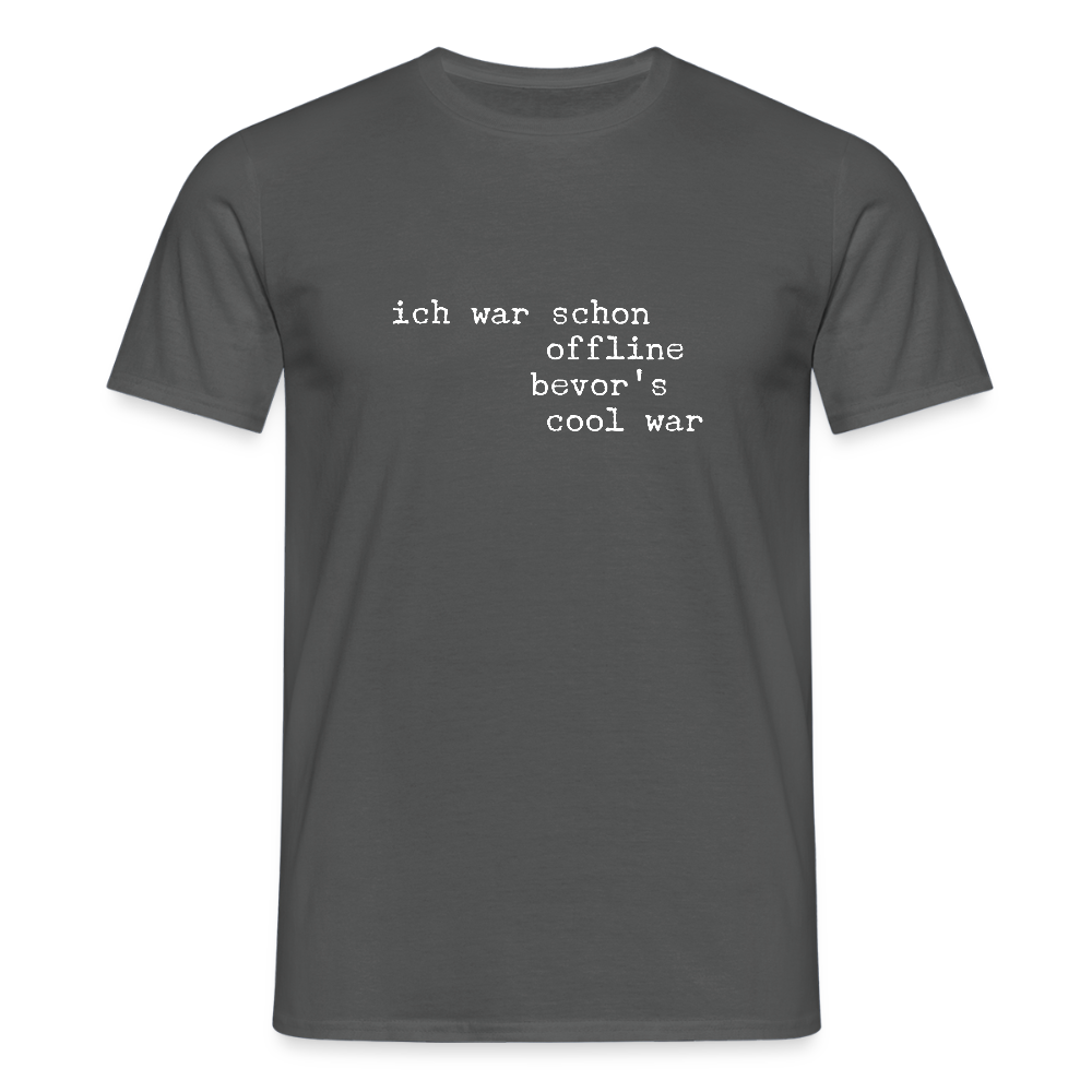 „Ich war schon offline, bevor es cool war“ – Retro Digital Detox T-Shirt | Trendy Statement Shirt | Unplugged Lifestyle - Anthrazit