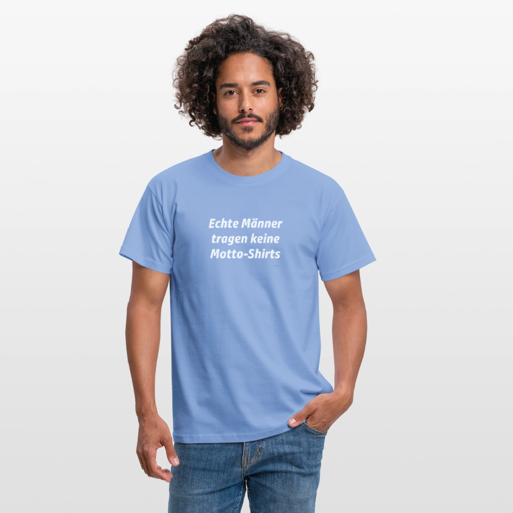 Echte Männer tragen keine Motto-Shirts - carolina blue