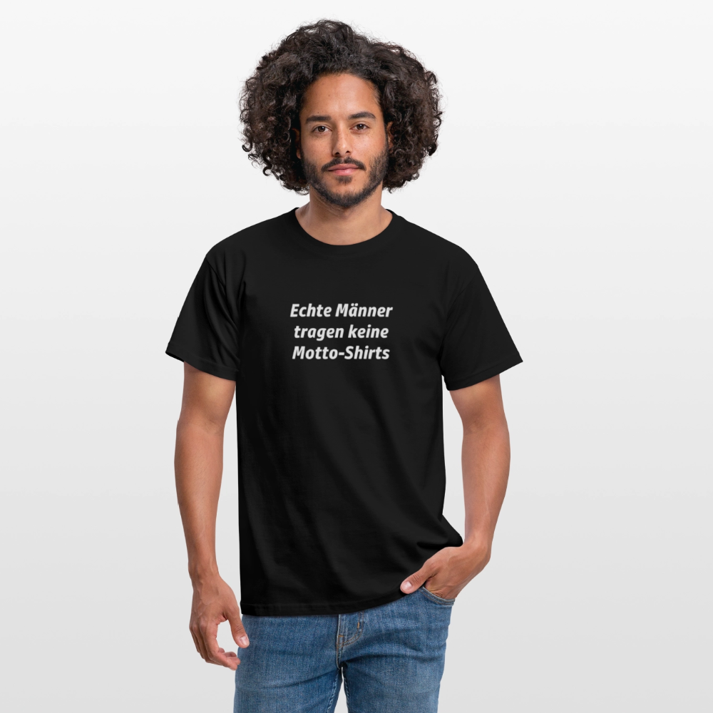 Echte Männer tragen keine Motto-Shirts - Schwarz