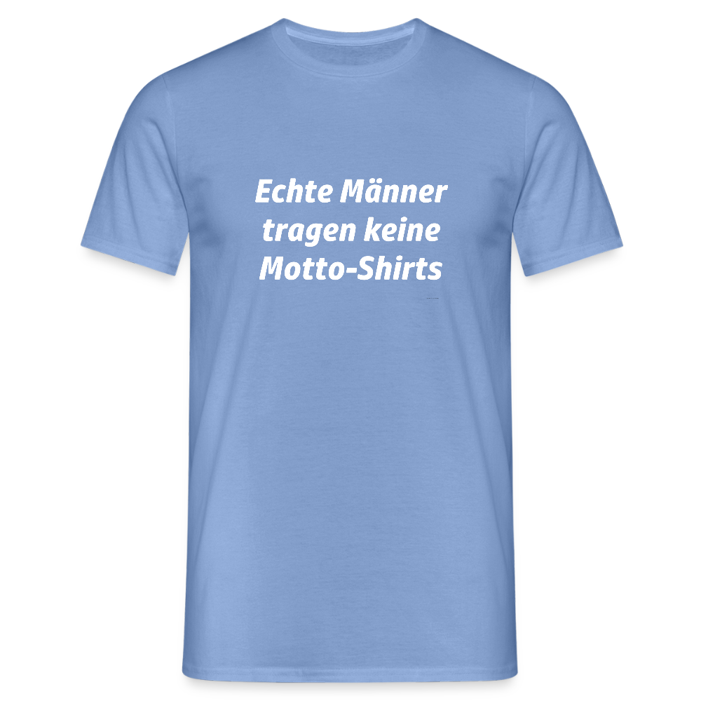 Echte Männer tragen keine Motto-Shirts - carolina blue