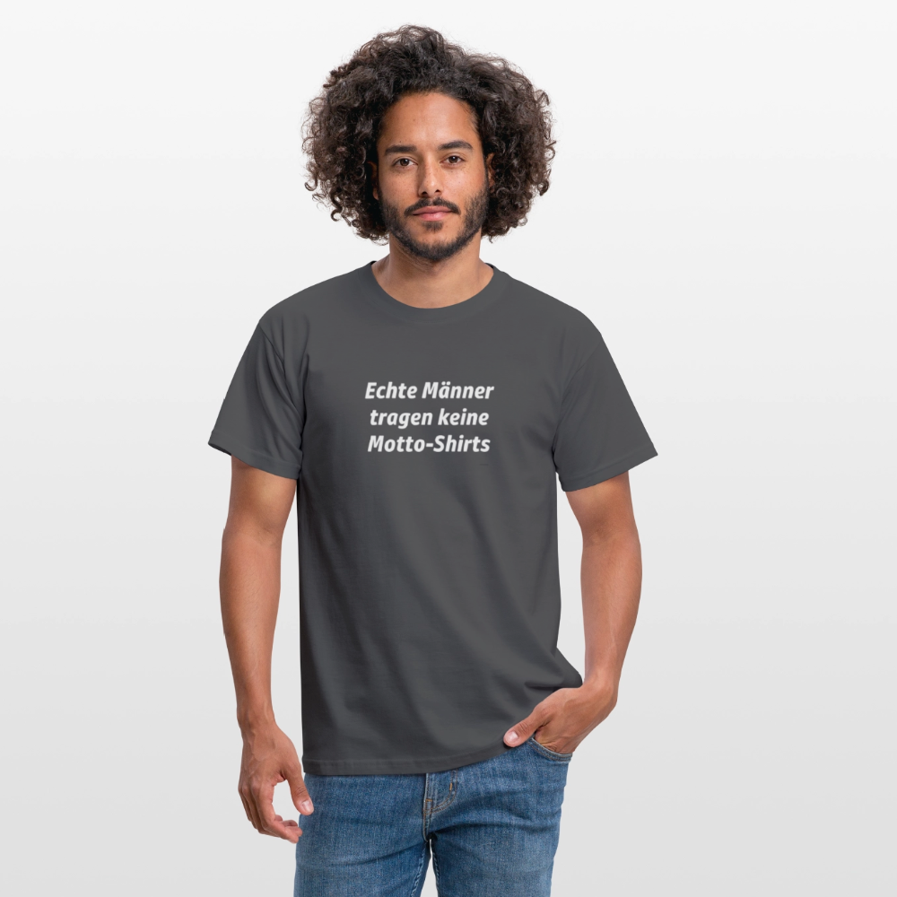 Echte Männer tragen keine Motto-Shirts - Anthrazit
