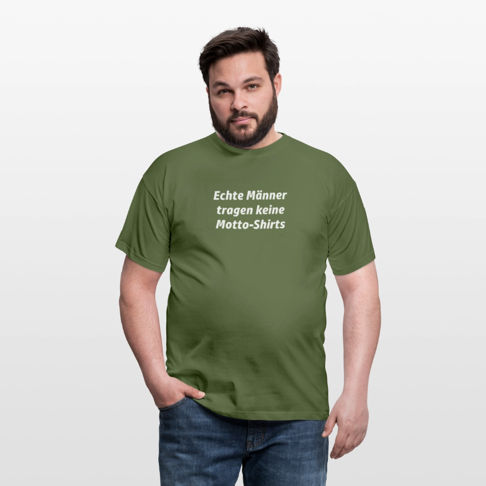 Echte Männer tragen keine Motto-Shirts - Militärgrün