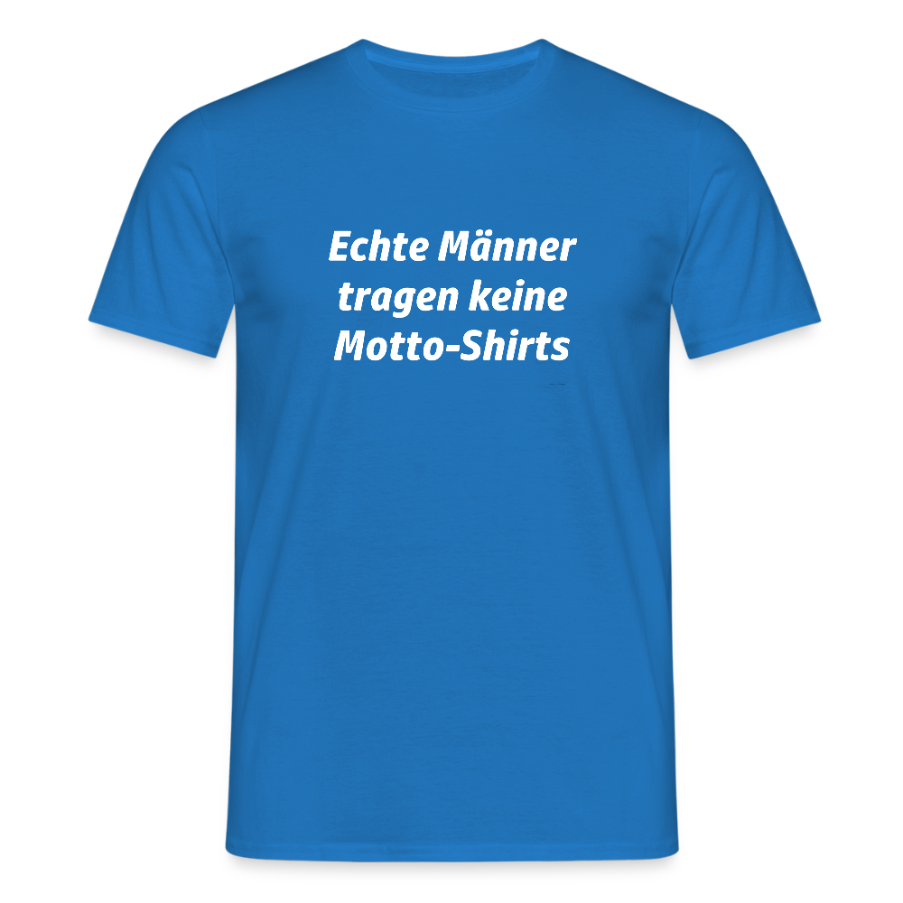 Echte Männer tragen keine Motto-Shirts - Royalblau