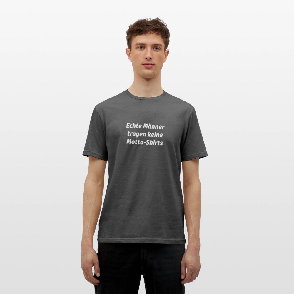 Echte Männer tragen keine Motto-Shirts - Anthrazit