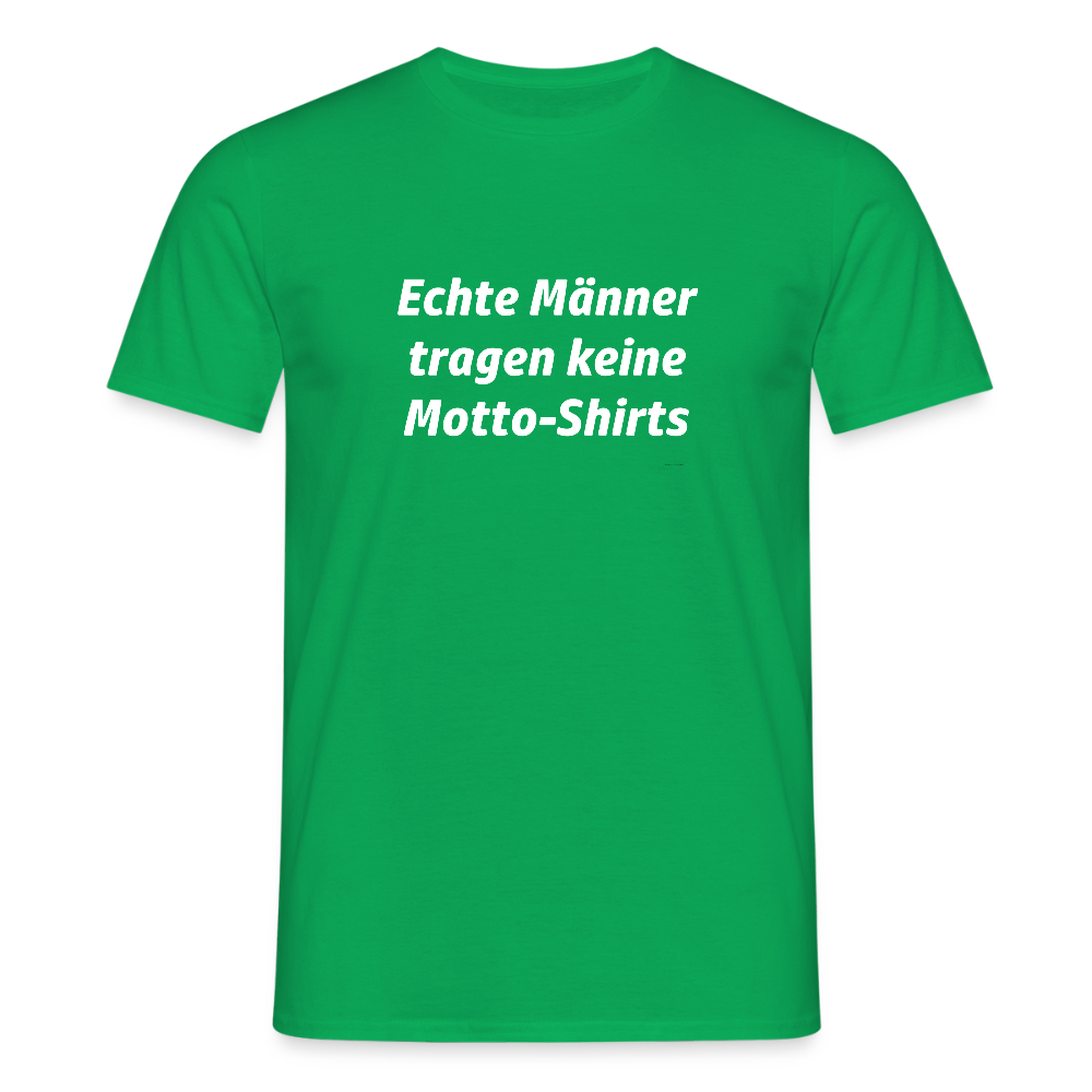 Echte Männer tragen keine Motto-Shirts - Kelly Green