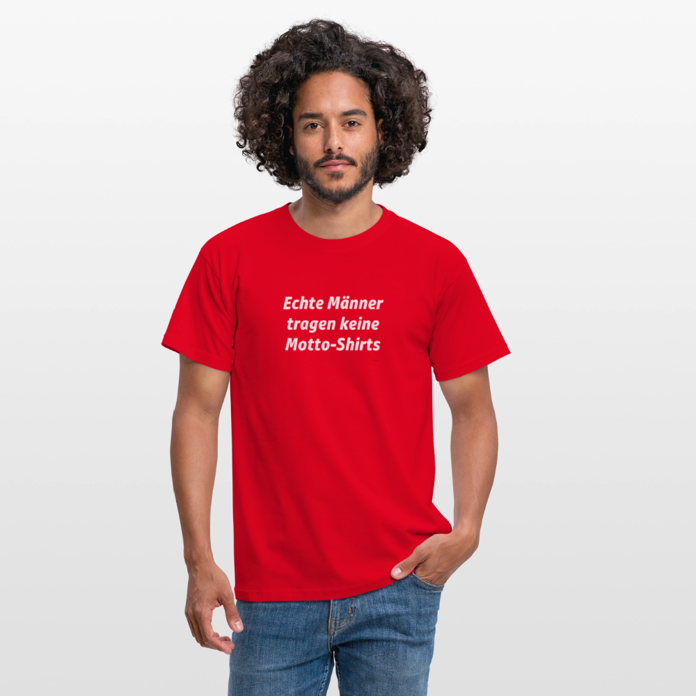 Echte Männer tragen keine Motto-Shirts - Rot