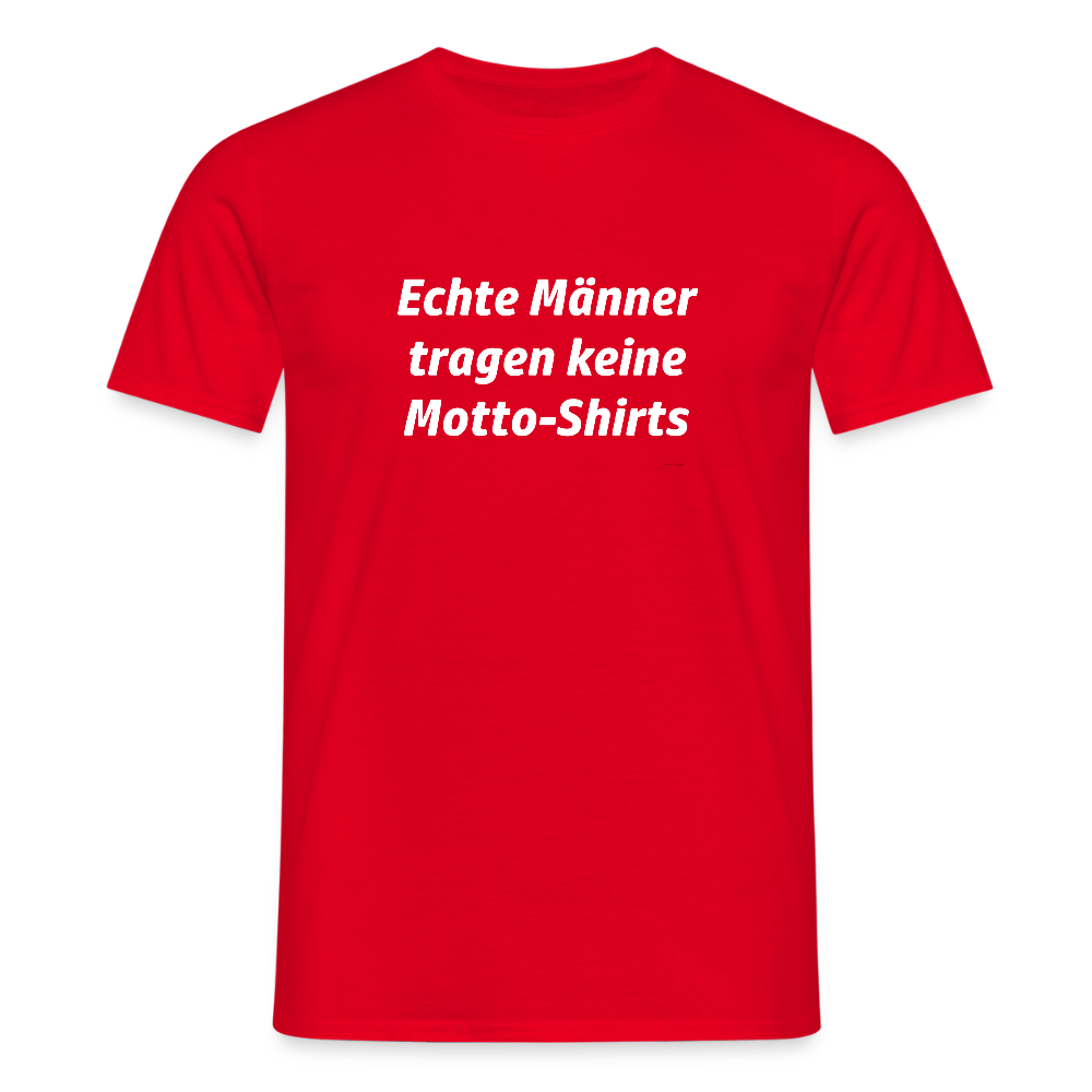 Echte Männer tragen keine Motto-Shirts - Rot