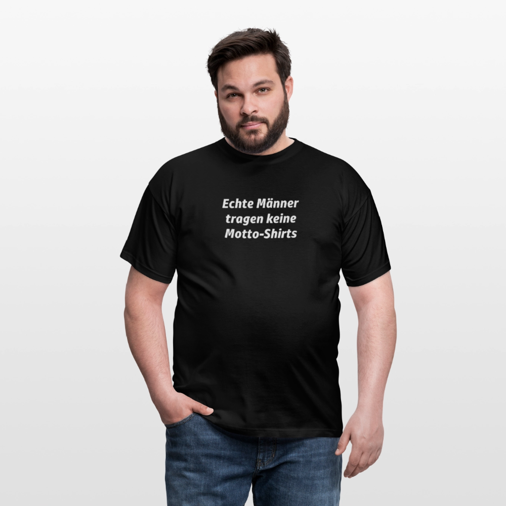 Echte Männer tragen keine Motto-Shirts - Schwarz