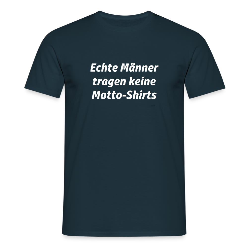 Echte Männer tragen keine Motto-Shirts - Navy