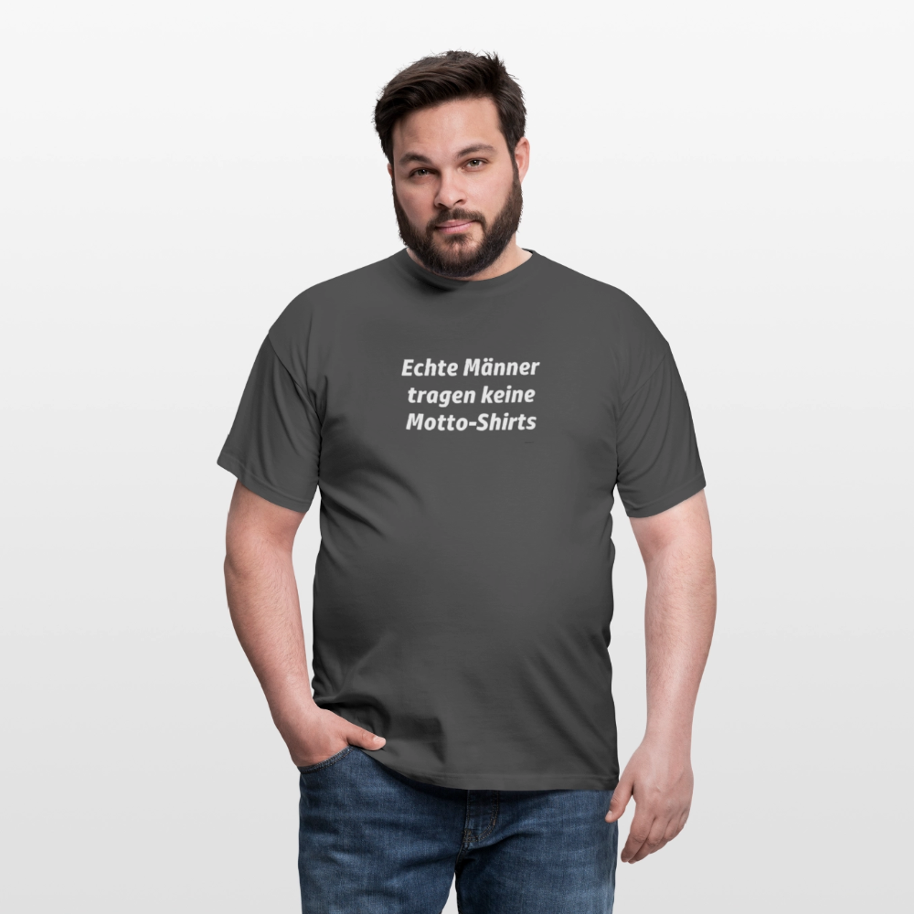 Echte Männer tragen keine Motto-Shirts - Anthrazit